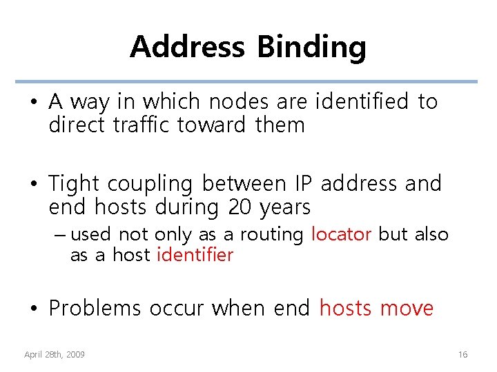 Address Binding • A way in which nodes are identified to direct traffic toward