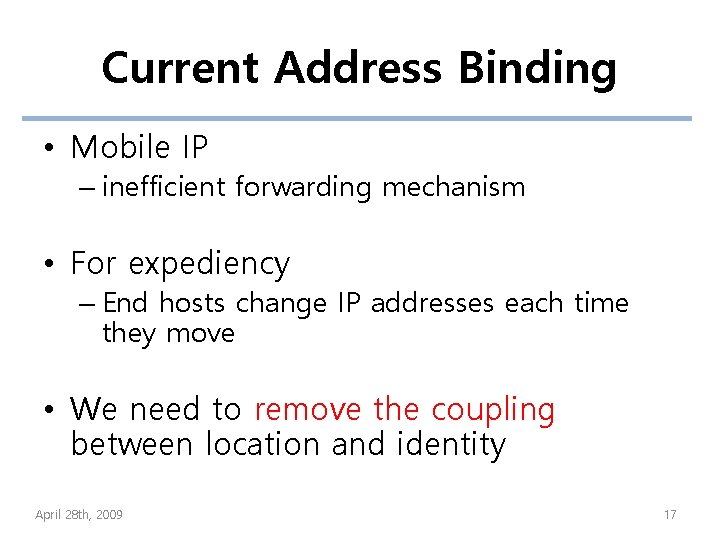 Current Address Binding • Mobile IP – inefficient forwarding mechanism • For expediency –