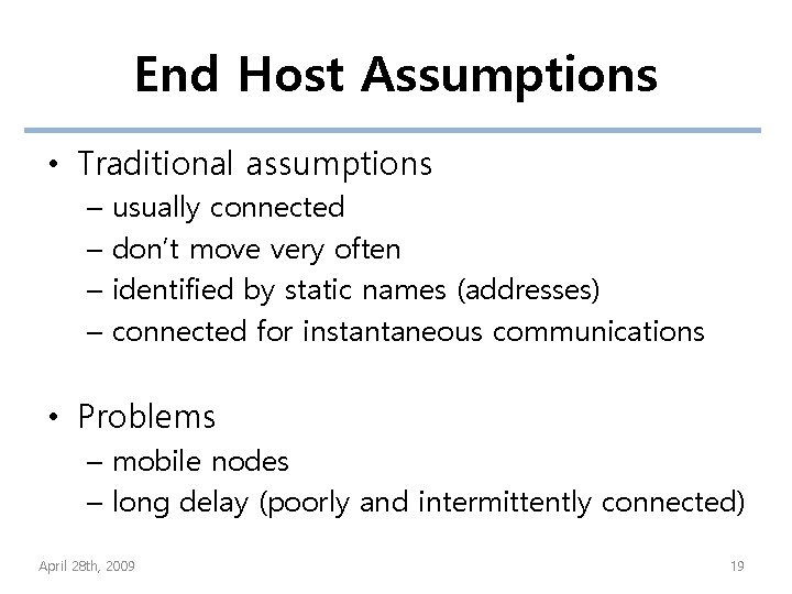 End Host Assumptions • Traditional assumptions – usually connected – don’t move very often