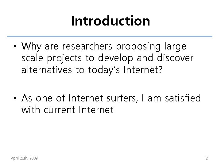 Introduction • Why are researchers proposing large scale projects to develop and discover alternatives