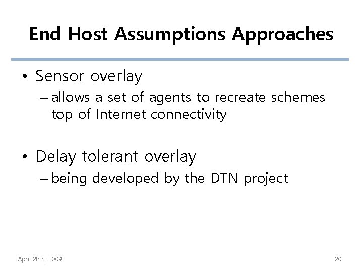 End Host Assumptions Approaches • Sensor overlay – allows a set of agents to