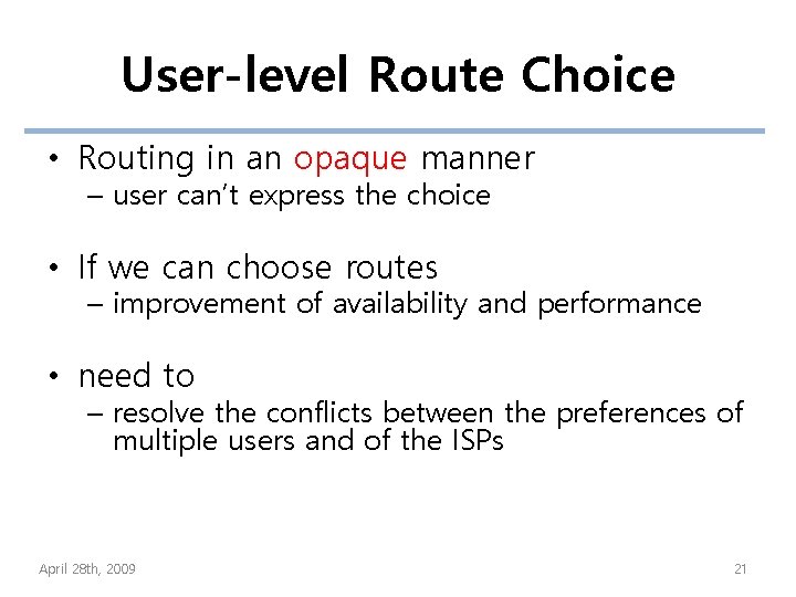 User-level Route Choice • Routing in an opaque manner – user can’t express the