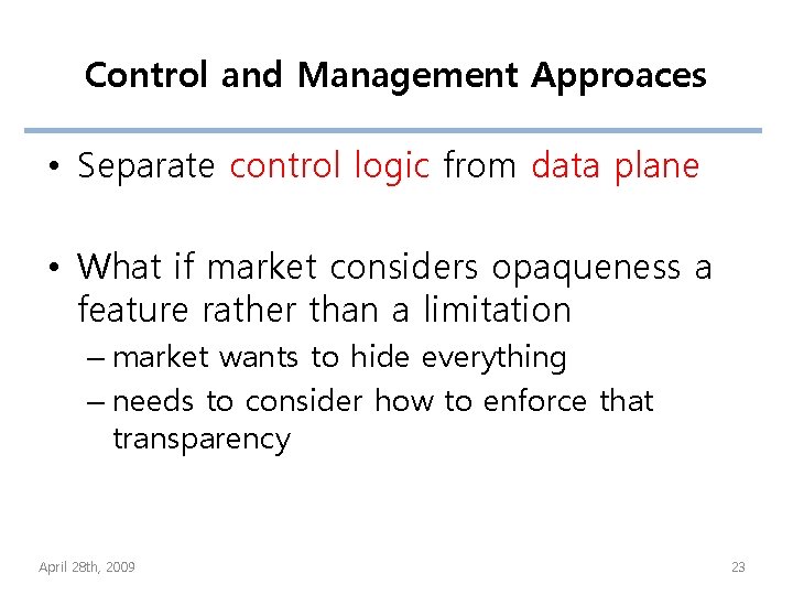 Control and Management Approaces • Separate control logic from data plane • What if