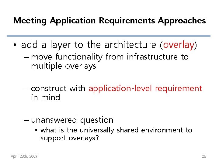 Meeting Application Requirements Approaches • add a layer to the architecture (overlay) – move