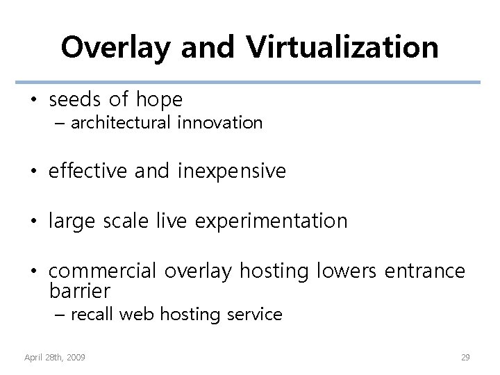 Overlay and Virtualization • seeds of hope – architectural innovation • effective and inexpensive