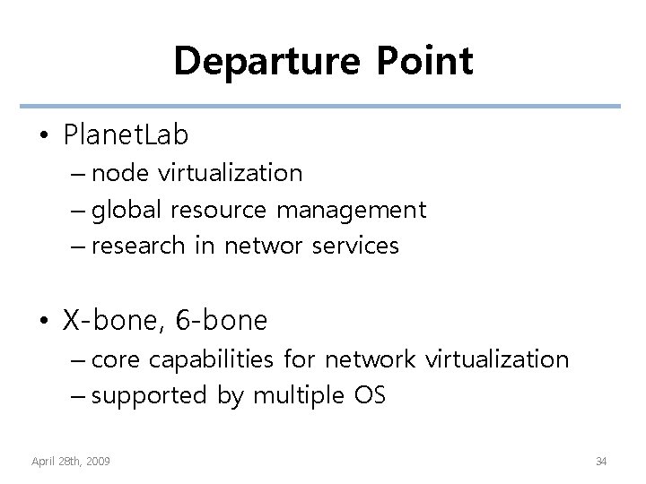 Departure Point • Planet. Lab – node virtualization – global resource management – research