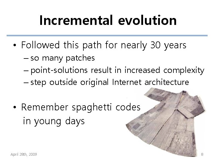 Incremental evolution • Followed this path for nearly 30 years – so many patches