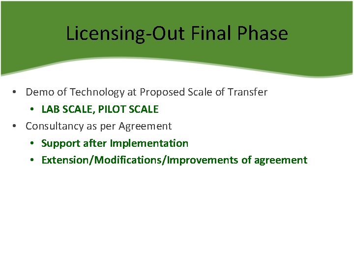 Licensing-Out Final Phase • Demo of Technology at Proposed Scale of Transfer • LAB