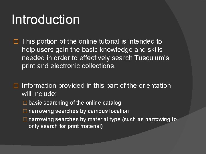 Introduction � This portion of the online tutorial is intended to help users gain