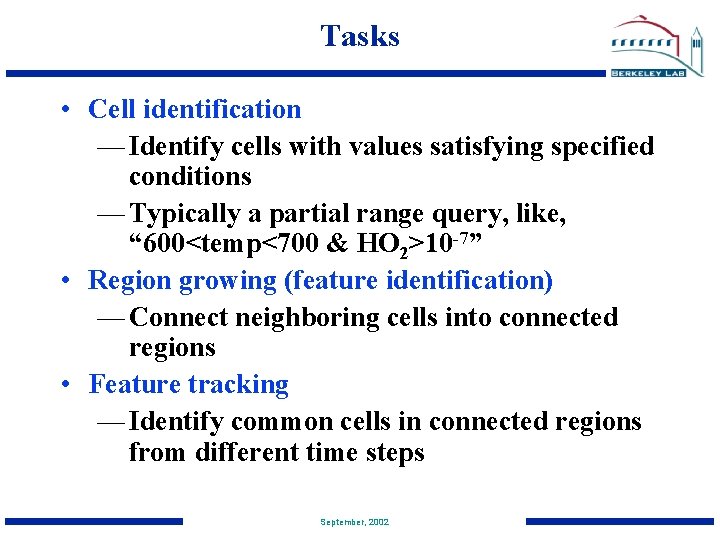 Tasks • Cell identification — Identify cells with values satisfying specified conditions — Typically