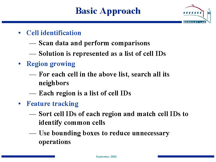 Basic Approach • Cell identification — Scan data and perform comparisons — Solution is