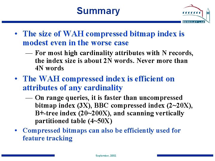 Summary • The size of WAH compressed bitmap index is modest even in the