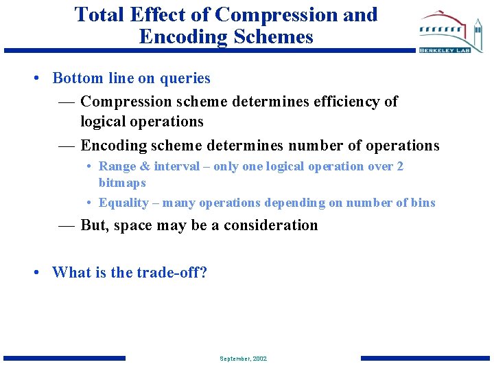 Total Effect of Compression and Encoding Schemes • Bottom line on queries — Compression