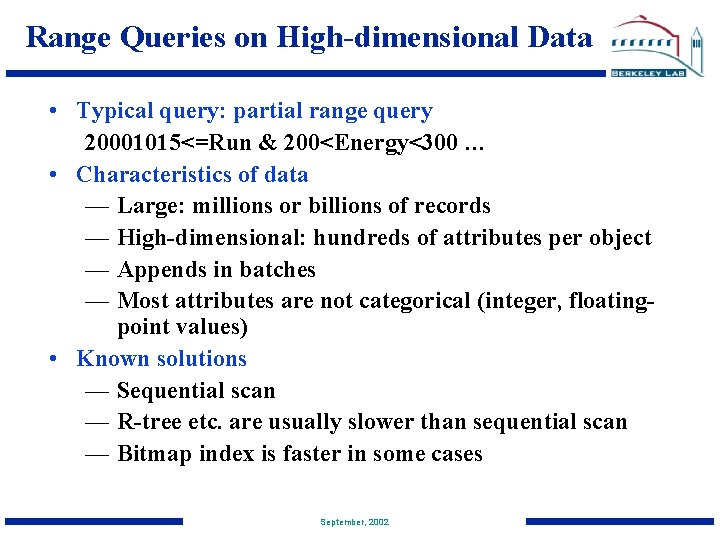 Range Queries on High-dimensional Data • Typical query: partial range query 20001015<=Run & 200<Energy<300