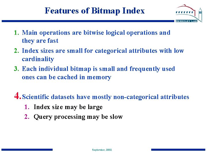 Features of Bitmap Index 1. Main operations are bitwise logical operations and they are