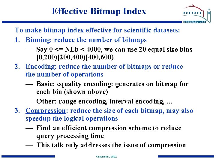 Effective Bitmap Index To make bitmap index effective for scientific datasets: 1. Binning: reduce