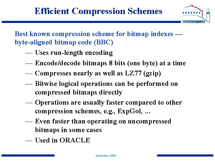 Efficient Compression Schemes Best known compression scheme for bitmap indexes --byte-aligned bitmap code (BBC)