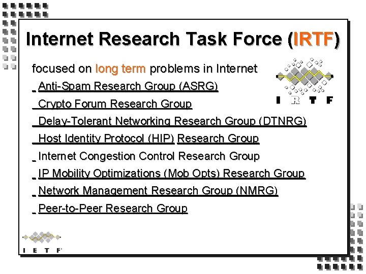 Internet Research Task Force (IRTF) focused on long term problems in Internet Anti-Spam Research