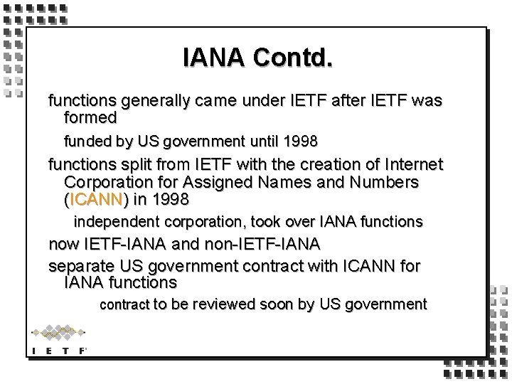 IANA Contd. functions generally came under IETF after IETF was formed funded by US