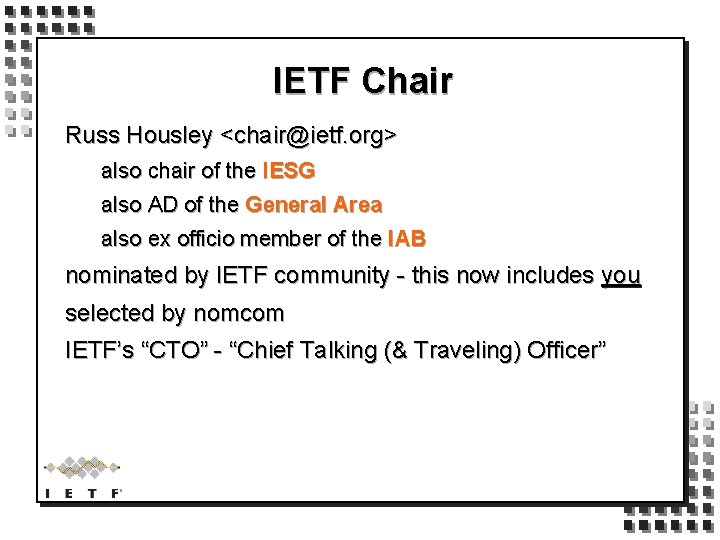 IETF Chair Russ Housley <chair@ietf. org> also chair of the IESG also AD of