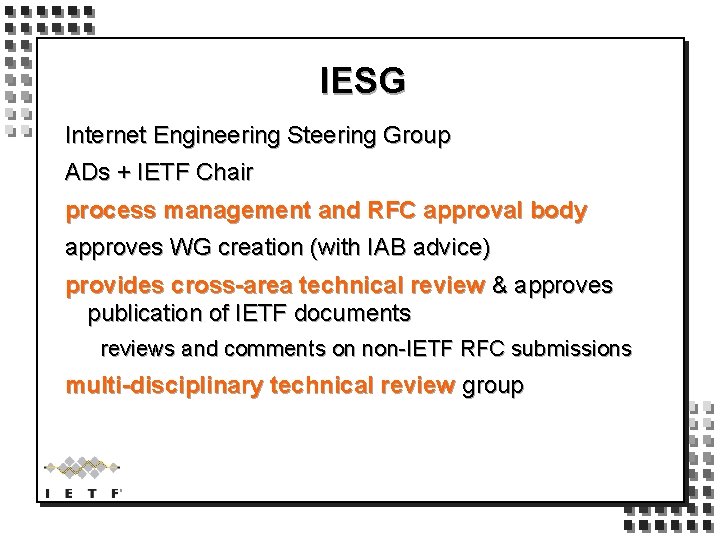 IESG Internet Engineering Steering Group ADs + IETF Chair process management and RFC approval