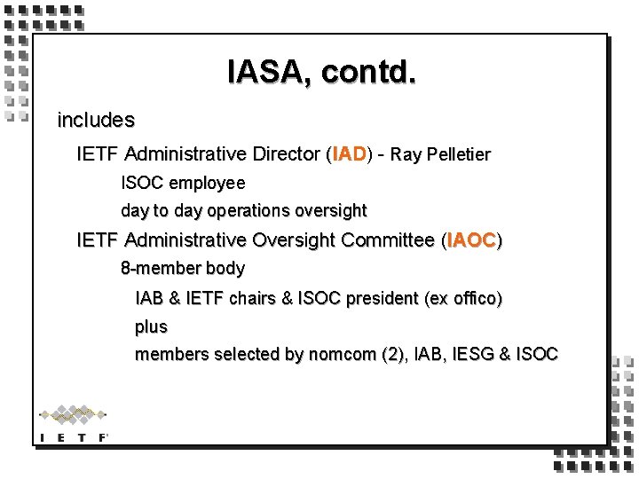 IASA, contd. includes IETF Administrative Director (IAD) - Ray Pelletier ISOC employee day to