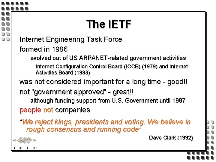 The IETF Internet Engineering Task Force formed in 1986 evolved out of US ARPANET-related