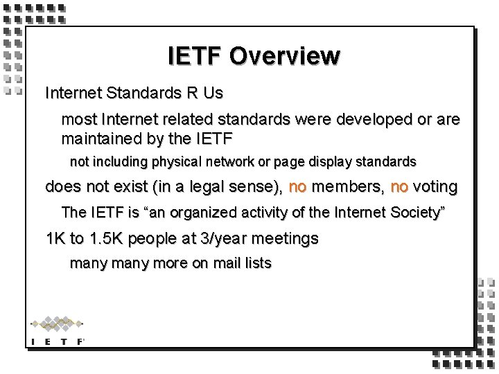 IETF Overview Internet Standards R Us most Internet related standards were developed or are