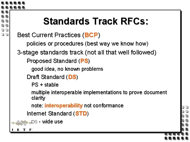 Standards Track RFCs: Best Current Practices (BCP) policies or procedures (best way we know