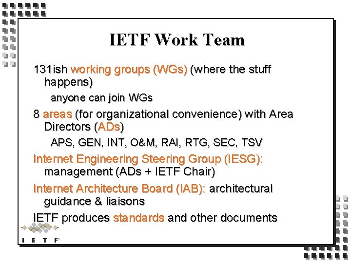 IETF Work Team 131 ish working groups (WGs) (where the stuff happens) anyone can