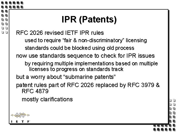 IPR (Patents) RFC 2026 revised IETF IPR rules used to require “fair & non-discriminatory”