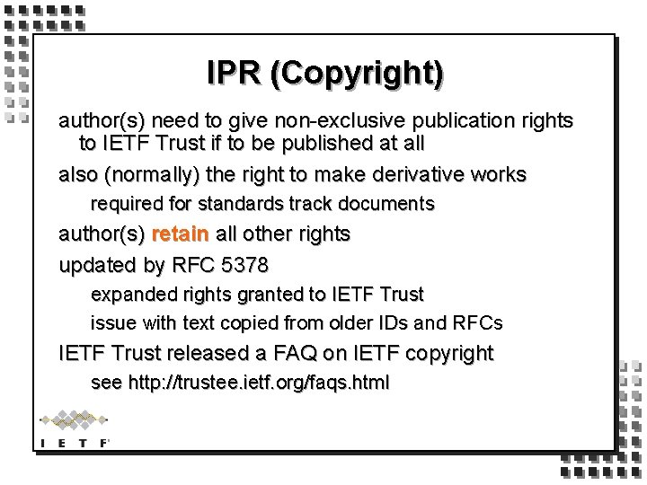 IPR (Copyright) author(s) need to give non-exclusive publication rights to IETF Trust if to