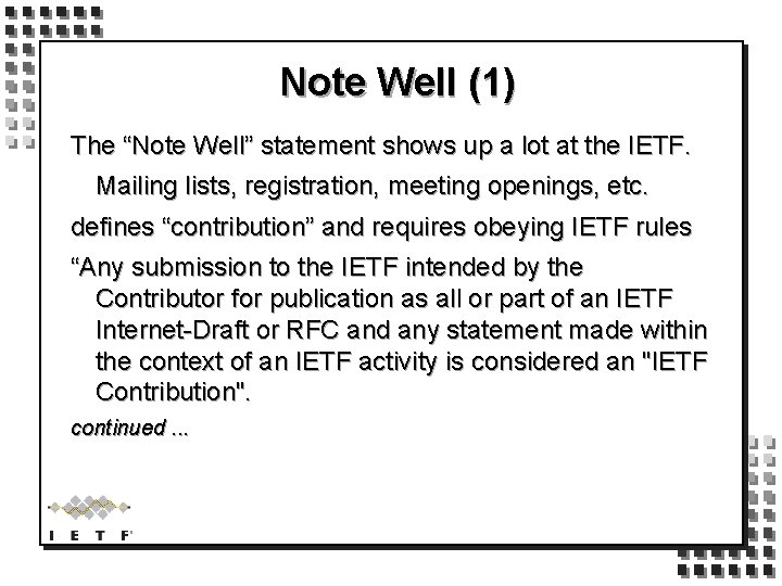 Note Well (1) The “Note Well” statement shows up a lot at the IETF.