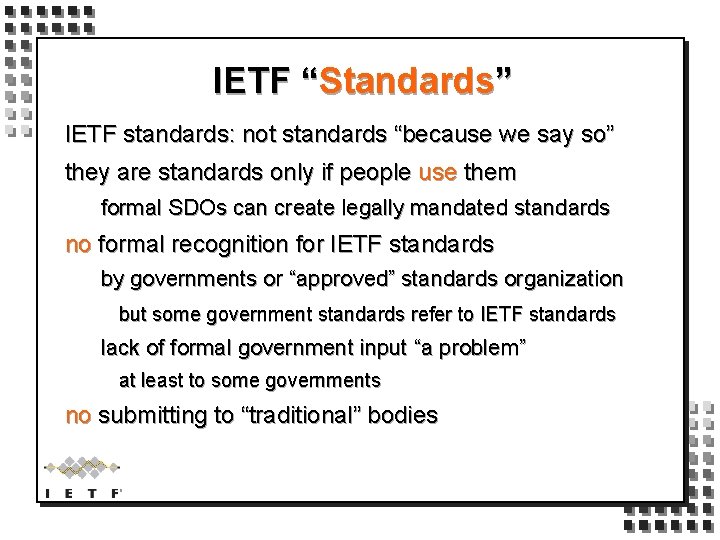 IETF “Standards” IETF standards: not standards “because we say so” they are standards only