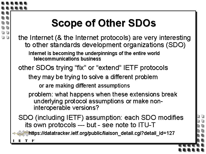 Scope of Other SDOs the Internet (& the Internet protocols) are very interesting to