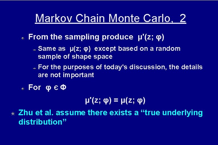Markov Chain Monte Carlo, 2 From the sampling produce μ'(z; φ) Same as μ(z;