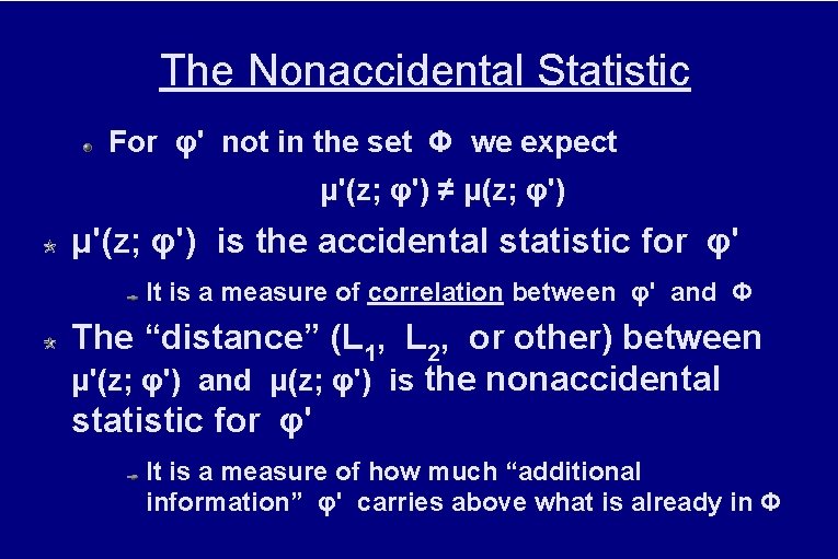 The Nonaccidental Statistic For φ' not in the set Φ we expect μ'(z; φ')