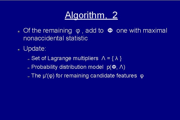Algorithm, 2 Of the remaining φ , add to Φ one with maximal nonaccidental