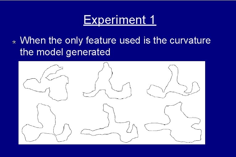 Experiment 1 When the only feature used is the curvature the model generated 