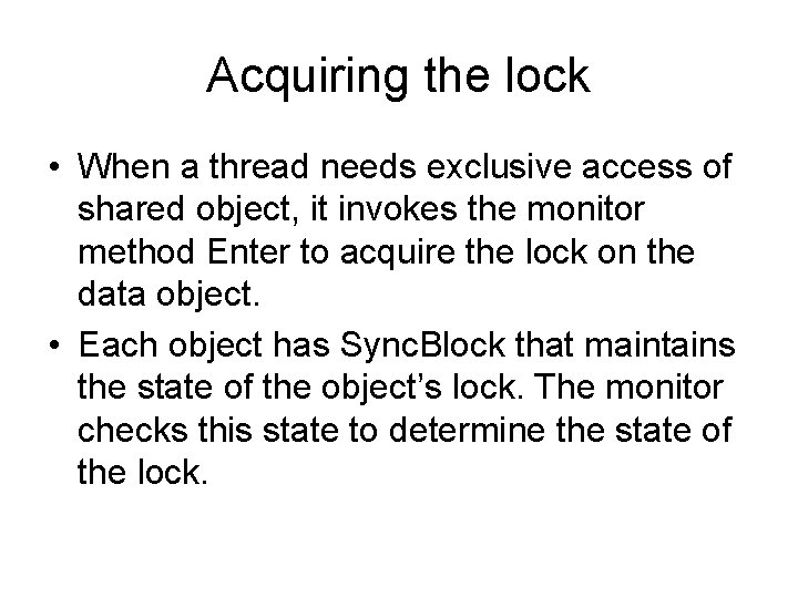 Acquiring the lock • When a thread needs exclusive access of shared object, it