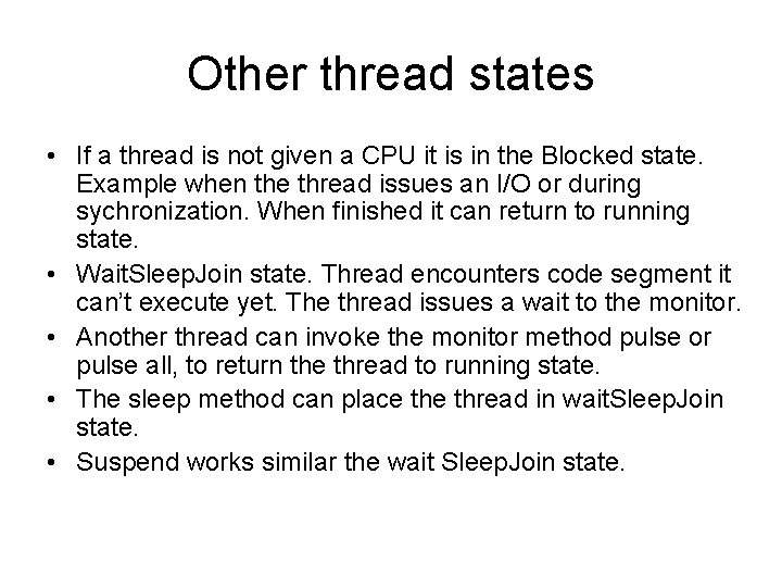 Other thread states • If a thread is not given a CPU it is
