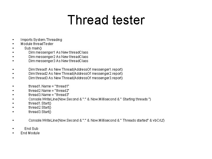 Thread tester • • • Imports System. Threading Module thread. Tester Sub main() Dim