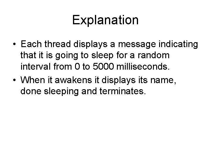 Explanation • Each thread displays a message indicating that it is going to sleep