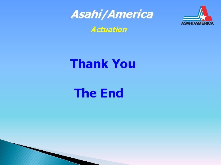 Asahi/America Actuation Thank You The End 