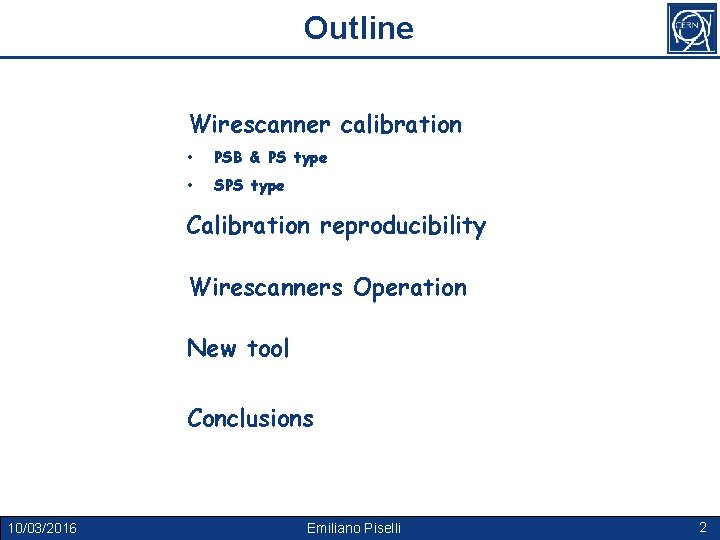 Outline Wirescanner calibration • PSB & PS type • SPS type Calibration reproducibility Wirescanners