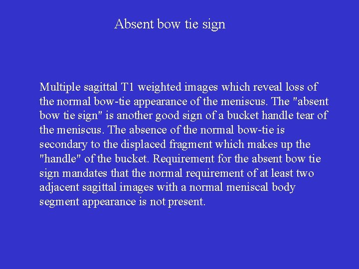 Absent bow tie sign Multiple sagittal T 1 weighted images which reveal loss of
