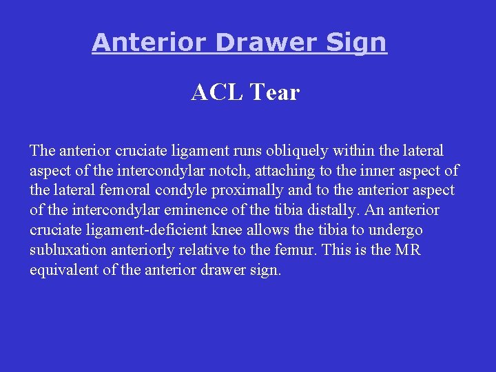 Anterior Drawer Sign ACL Tear The anterior cruciate ligament runs obliquely within the lateral