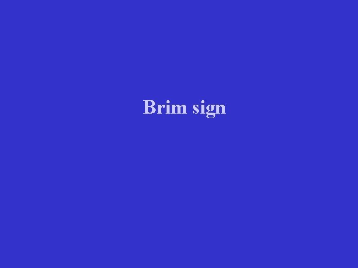 Brim sign 