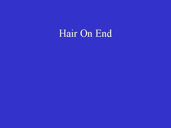 Hair On End 