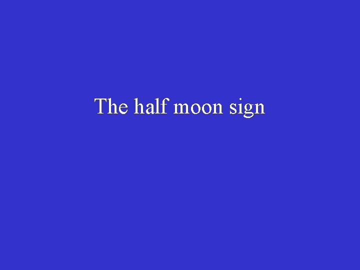 The half moon sign 